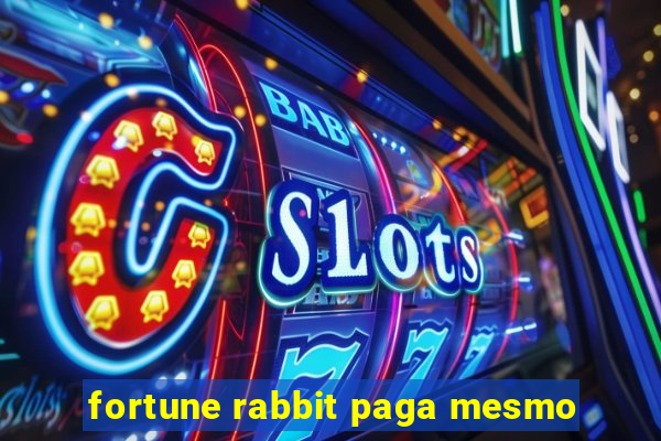 fortune rabbit paga mesmo